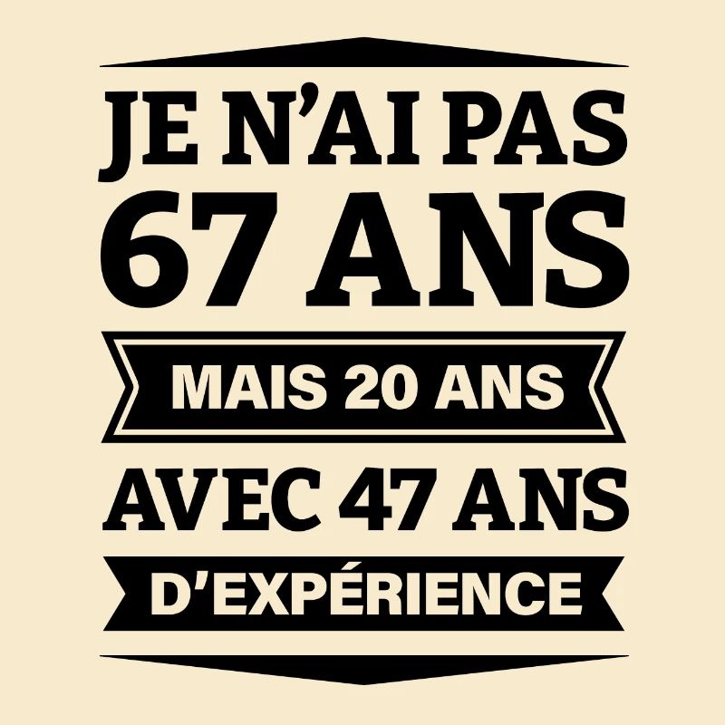 ANNIVERSAIRE 67 ANS AVEC 47 ANS D'EXPÉRIENCE