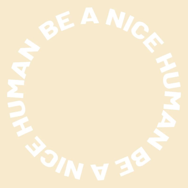 Be a nice human