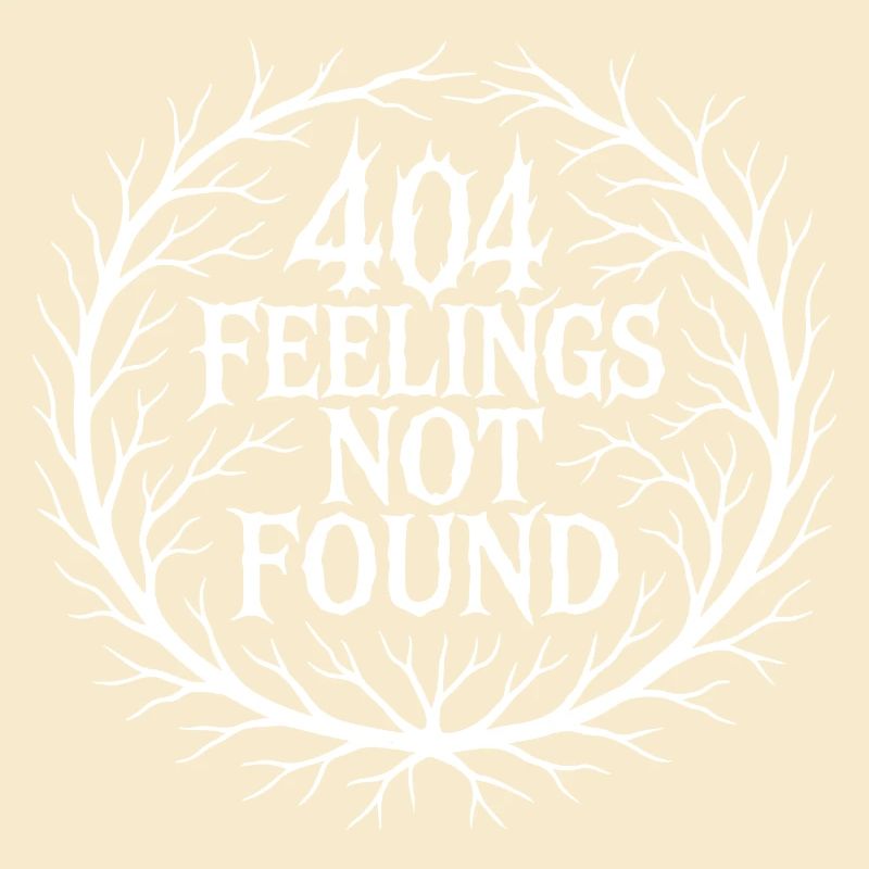 404 FEELINGS NOT FOUND