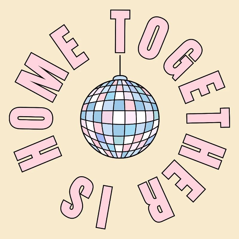 La maison, c’est là où nous sommes ensemble - boule disco