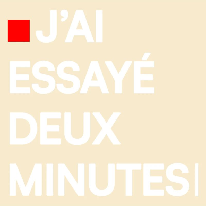 J’AI ESSAYÉ DEUX MINUTES | Humour autodérision