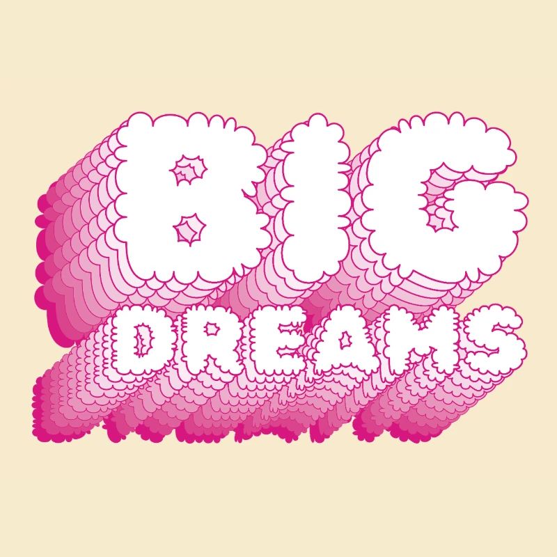 BIG DREAMS