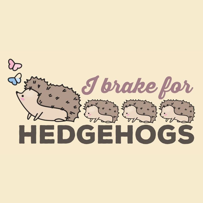I brake for hedgehogs, for hedgehog lovers