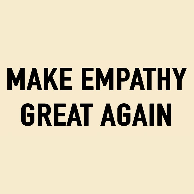 MAKE EMPATHY GREAT AGAIN Love Peace Devise