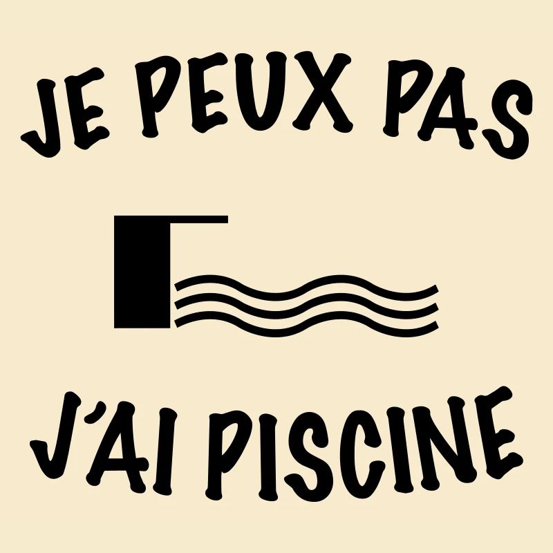 Je peux pas j'ai piscine