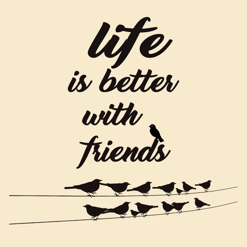 live is better with friends