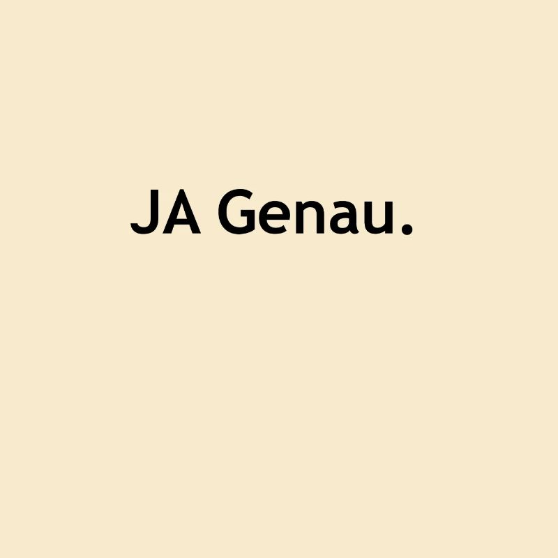 Ja genau