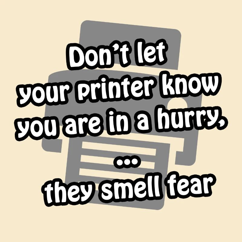 Printer fear | funny - gift idea