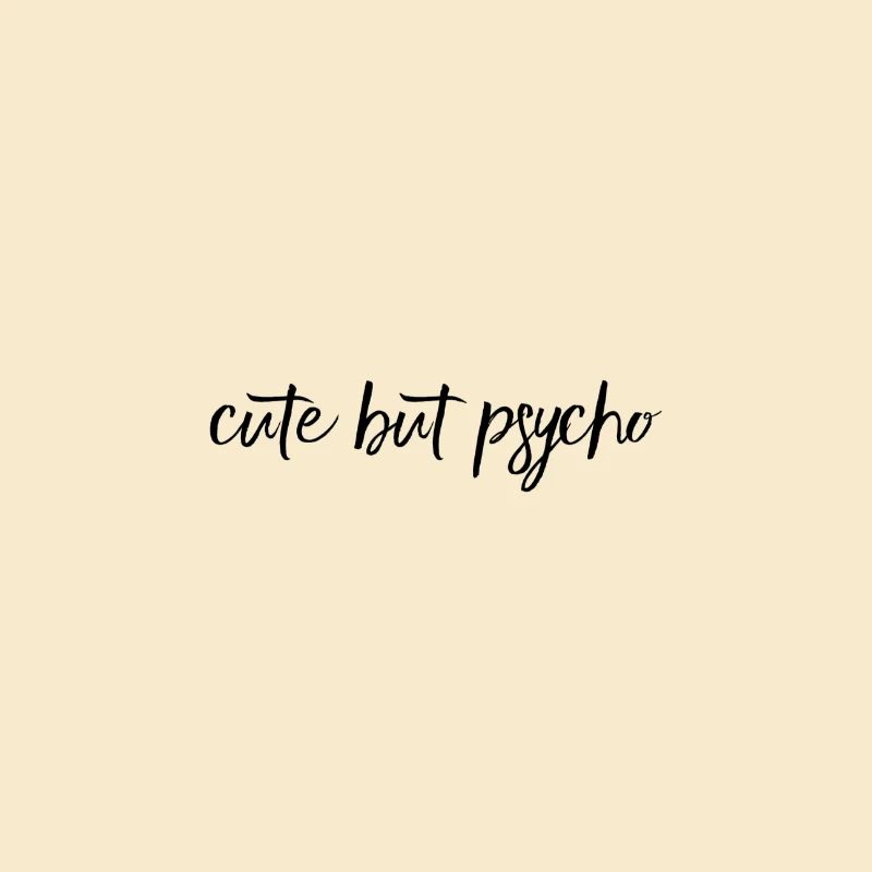 Cute But Psycho – freches Statement Design