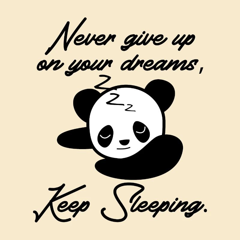 Don't give up on your dreams, keep sleeping panda