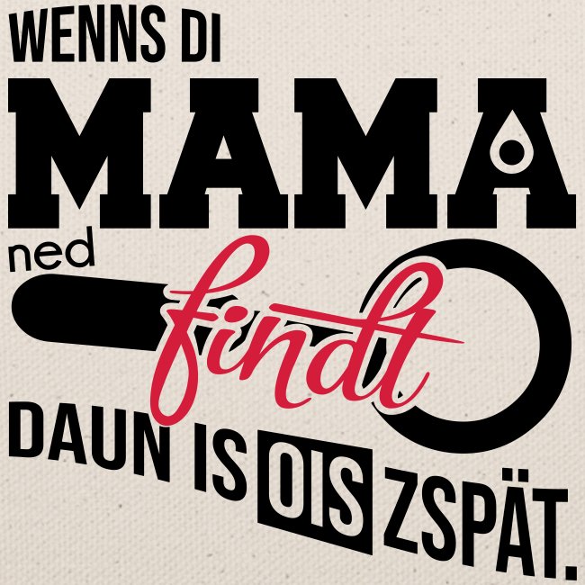 Wenns di Mama ned findt - Taschal