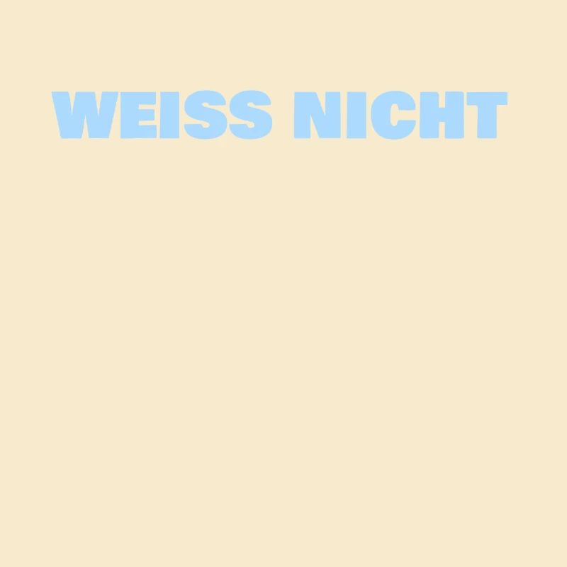weiss nicht