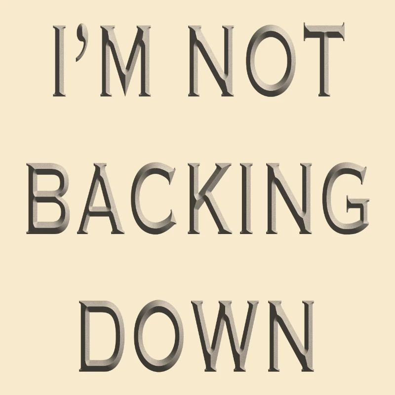Not Backing Down