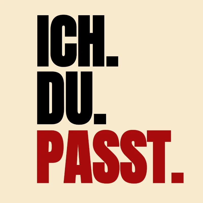 Ich. Du. Passt