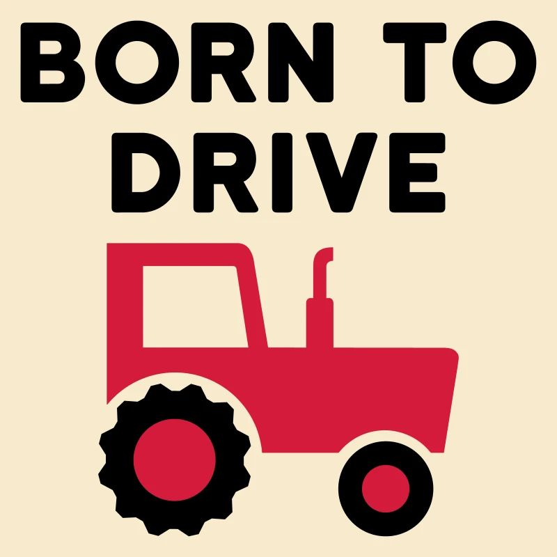 Born to drive tractors (Traktor mit Verdeck)