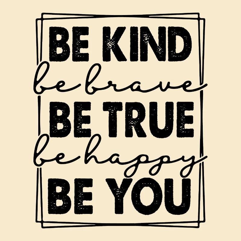 Be Kind Be True Be You