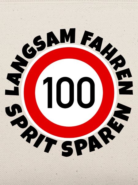 Langsam fahren - Sprit sparen - Tempo 100