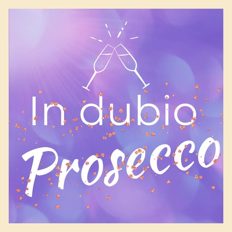 funny saying: "In dubio Prosecco"