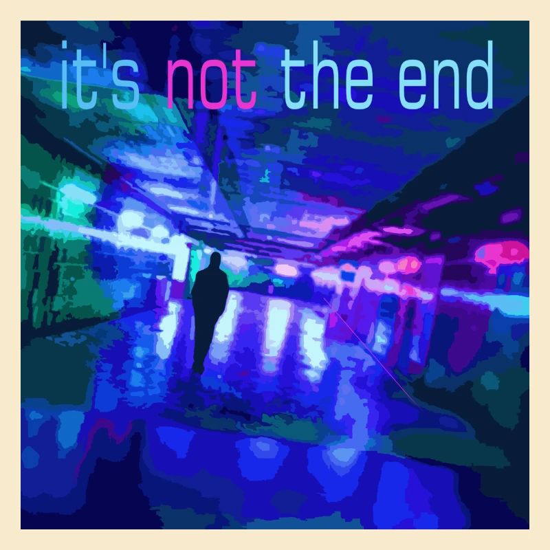 It's not the end Neon Tunnel