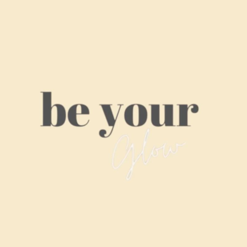 be your Glow