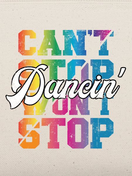 Can't Stop won't Stop Dancin
