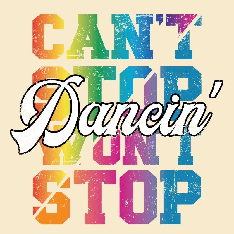 Can't Stop won't Stop Dancin