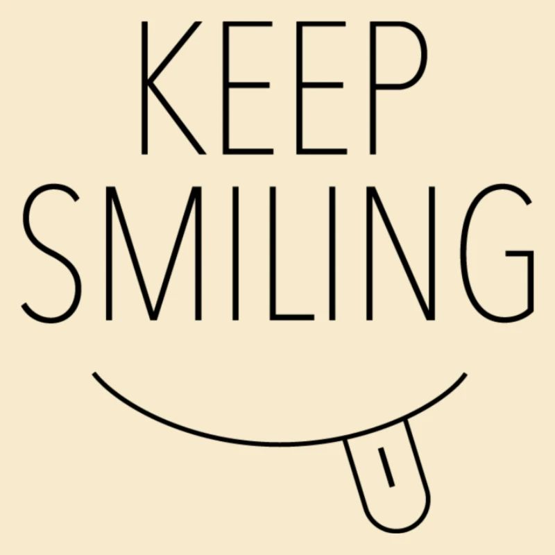 Keep Smiling | Bitte lächeln