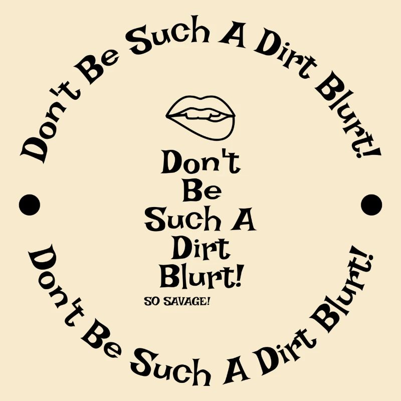 Sei nicht so ein Drecks-Bluster!!