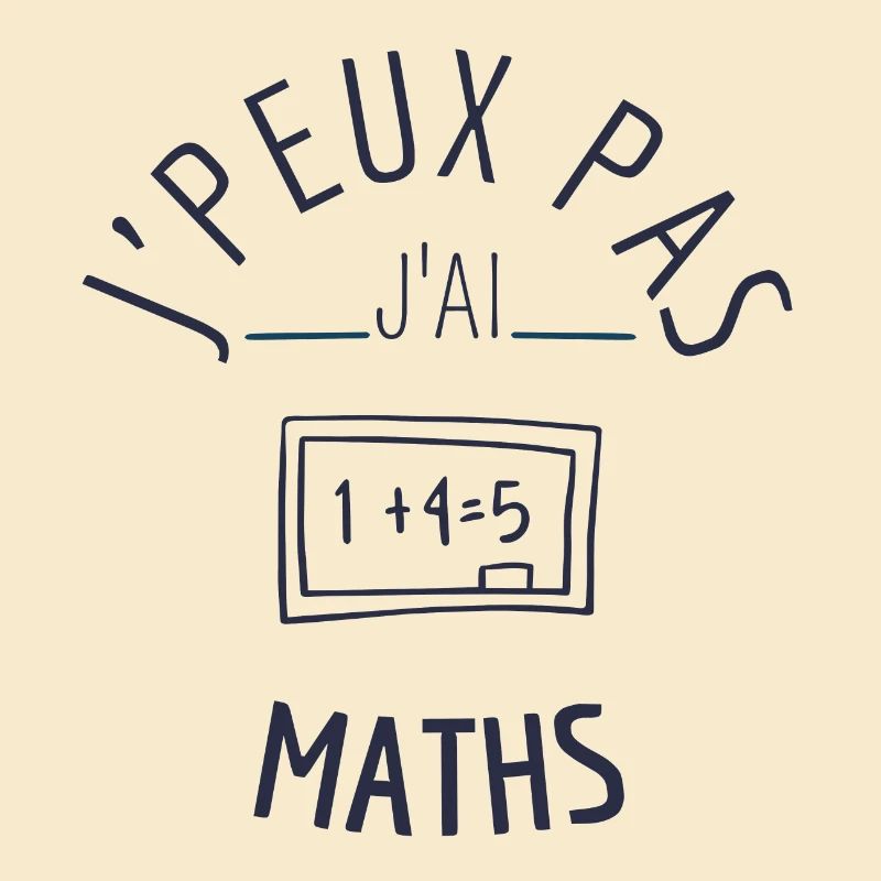 J peux pas j ai maths