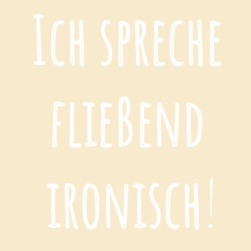 Ich spreche fließend ironisch