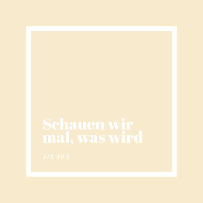Schauen wir mal was wird - was wird