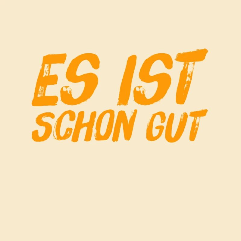 es ist schon gut