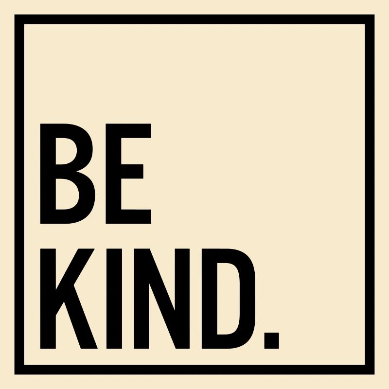 Be kind.