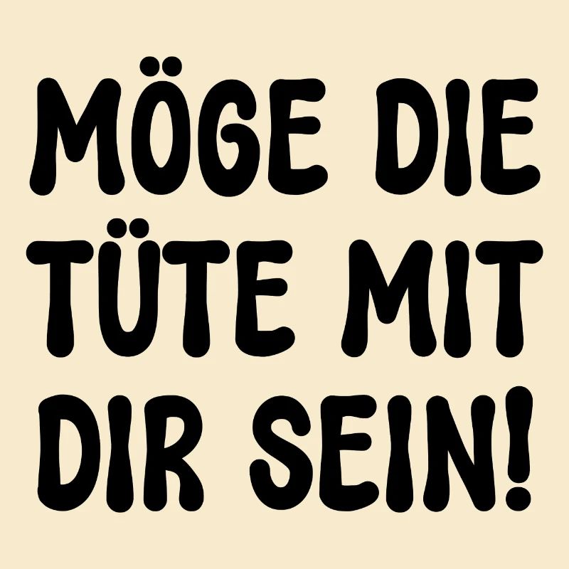 MÖGE DIE TÜTE MIT DIR SEIN! SPRUCH BEUTEL TASCHE