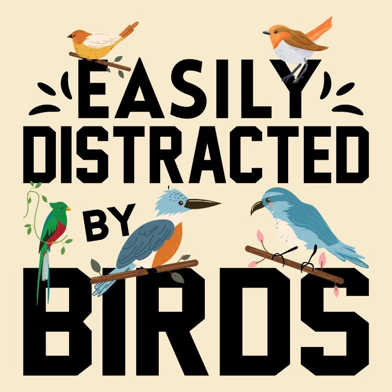 Easily Distracted by Birds