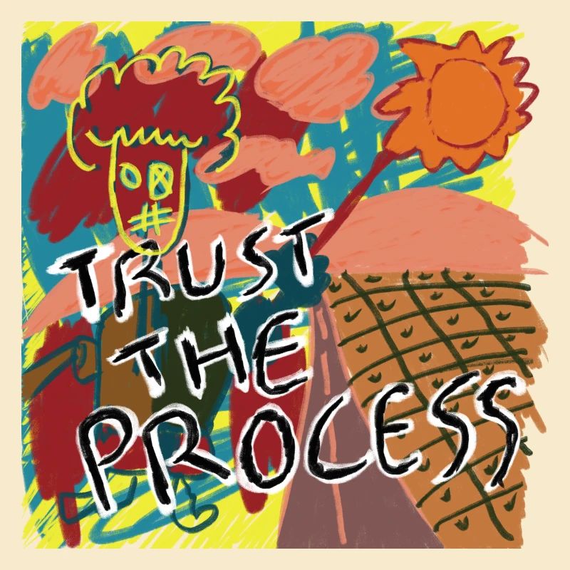 Trust the process