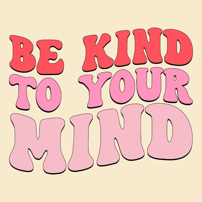 be kind to your mind