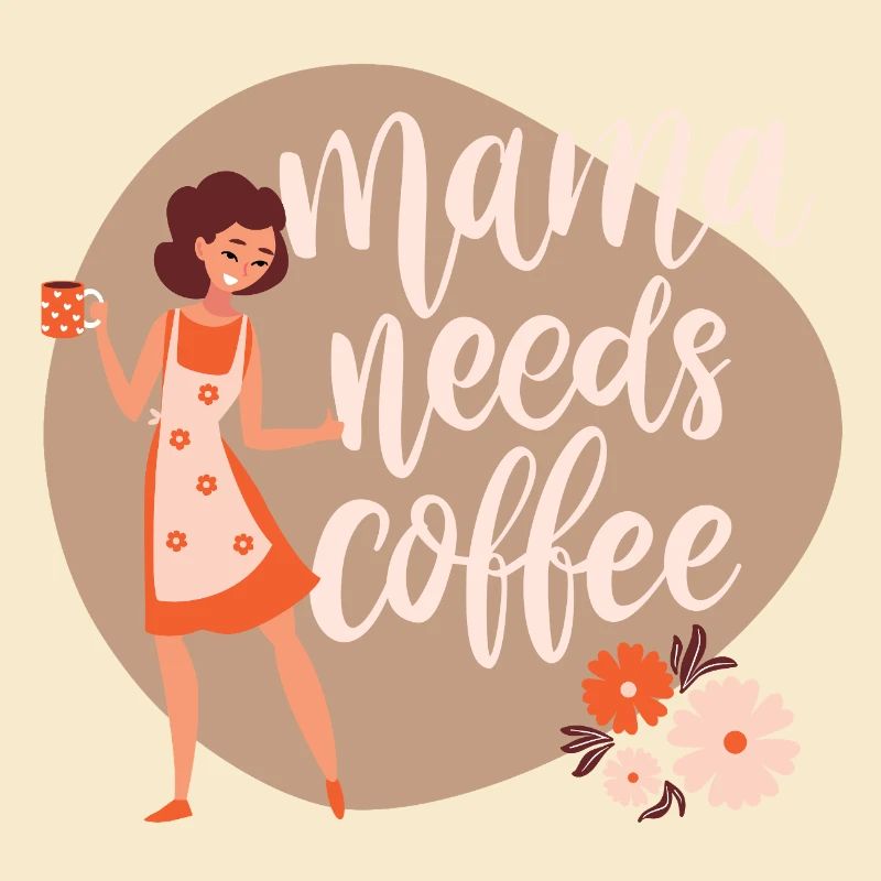 Mama needs coffee