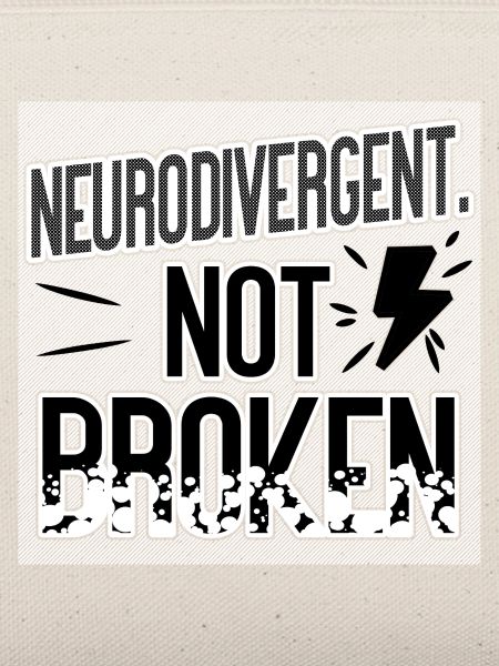 Neurodivergent Not Broken – Neurodiversity Pride