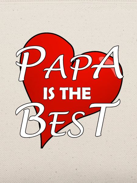 PAPA IS THE BEST