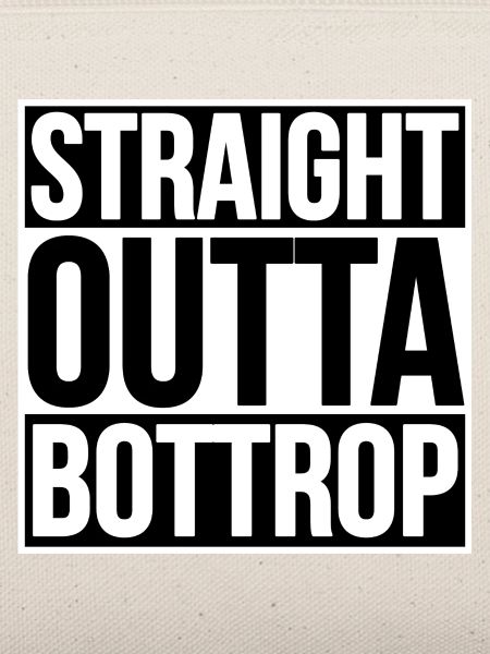STRAIGHT OUTTA BOTTROP