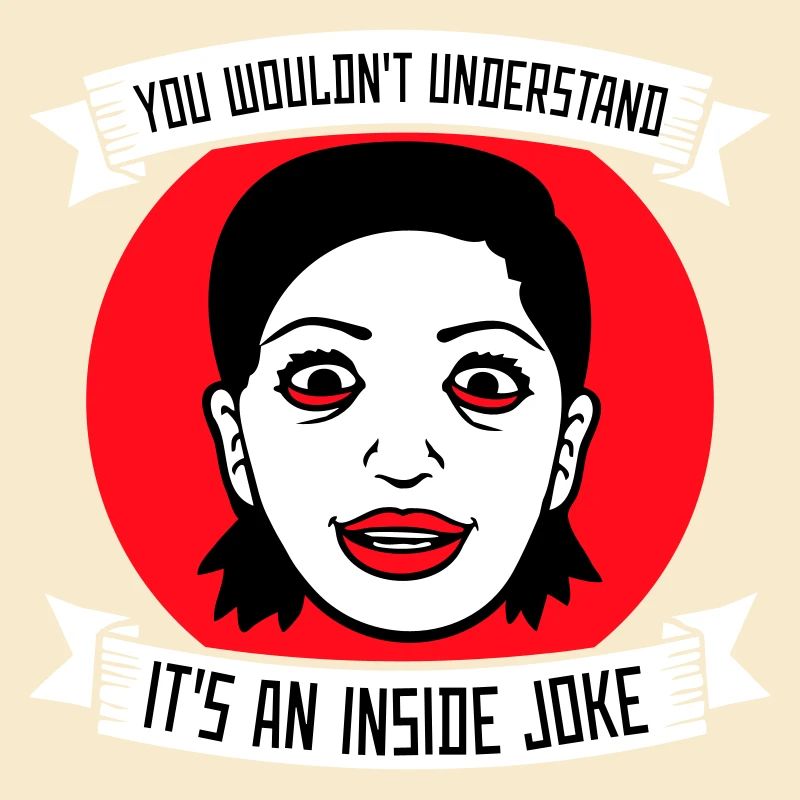 Vous ne comprendriez pas que c’est une blague d’initié
