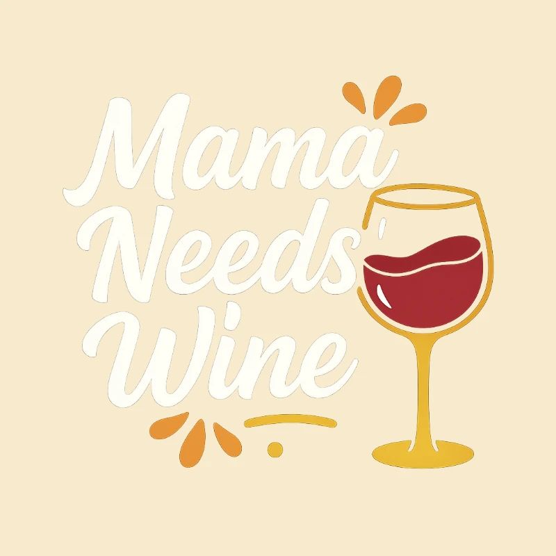 Mama Needs Wine – Lettrage à la main avec verre à vin