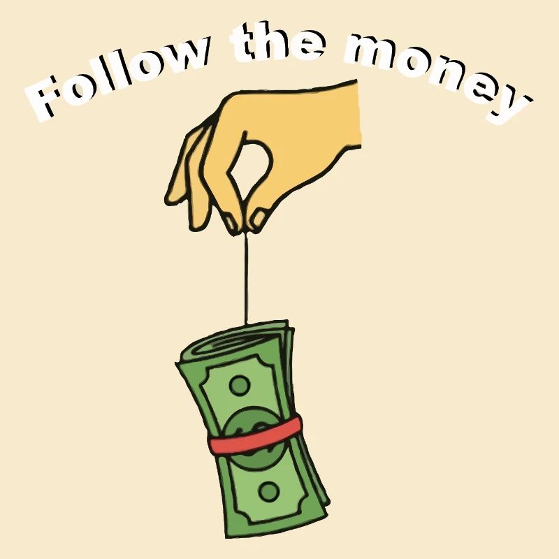 Folge dem Geld.