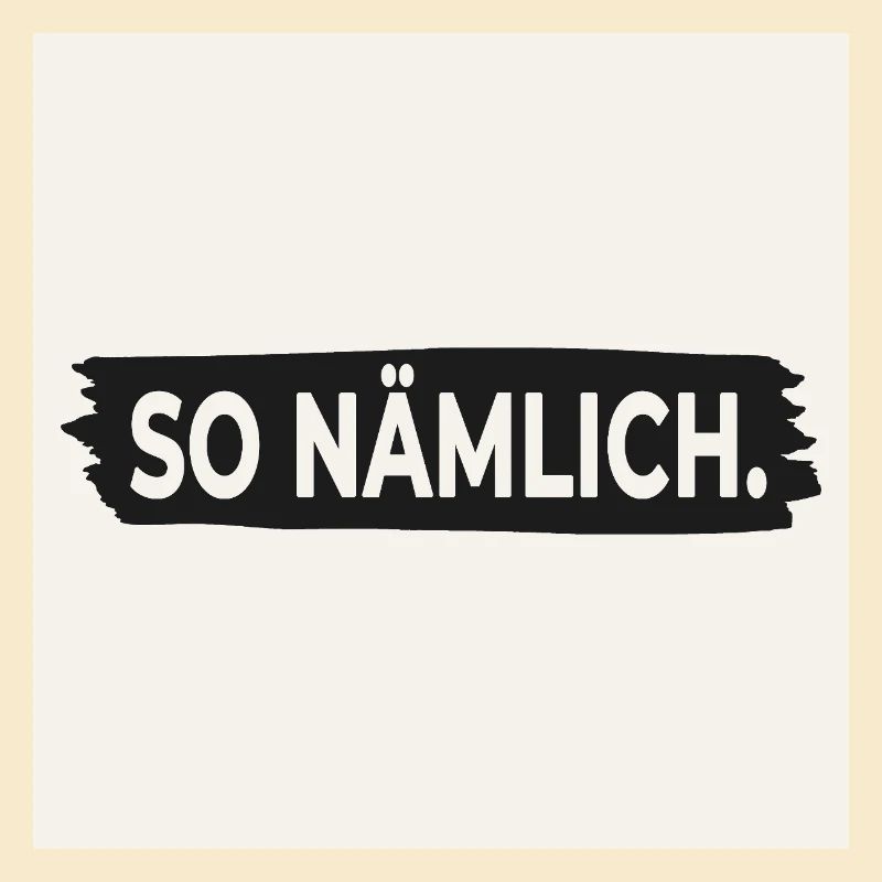 SO NÄMLICH. – Poster mit Statement Design