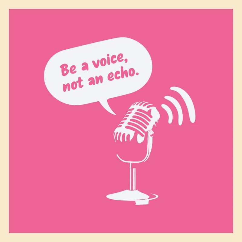 Sois une voix, pas un écho
