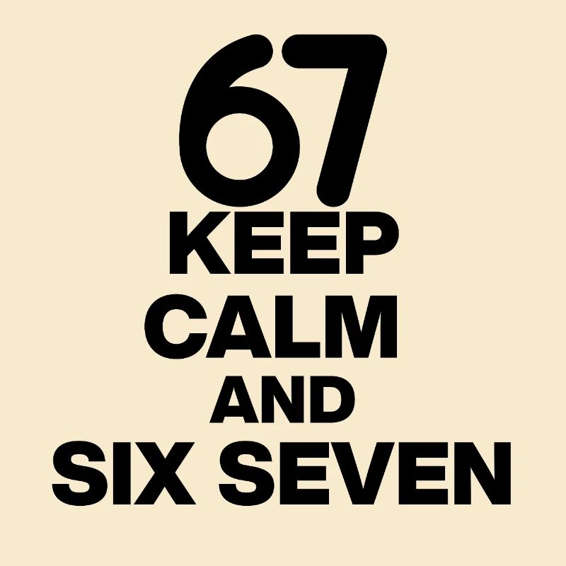 KEEP CALM AND SIX SEVEN, 67 NUMBER WIN! MEME TREND