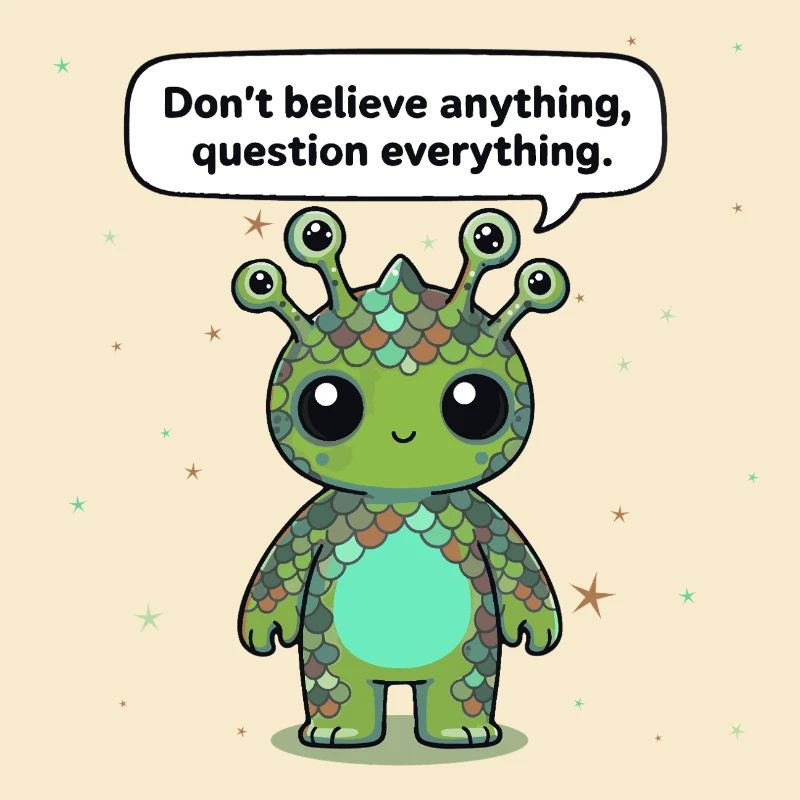 Curious Alien - Statement: Question everything