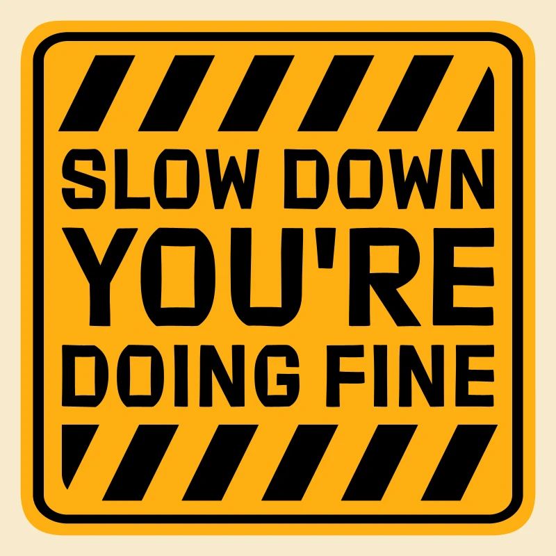 Slow Down You're Doing Fine Motivation Spruch Logo
