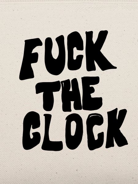 Fuck the clock